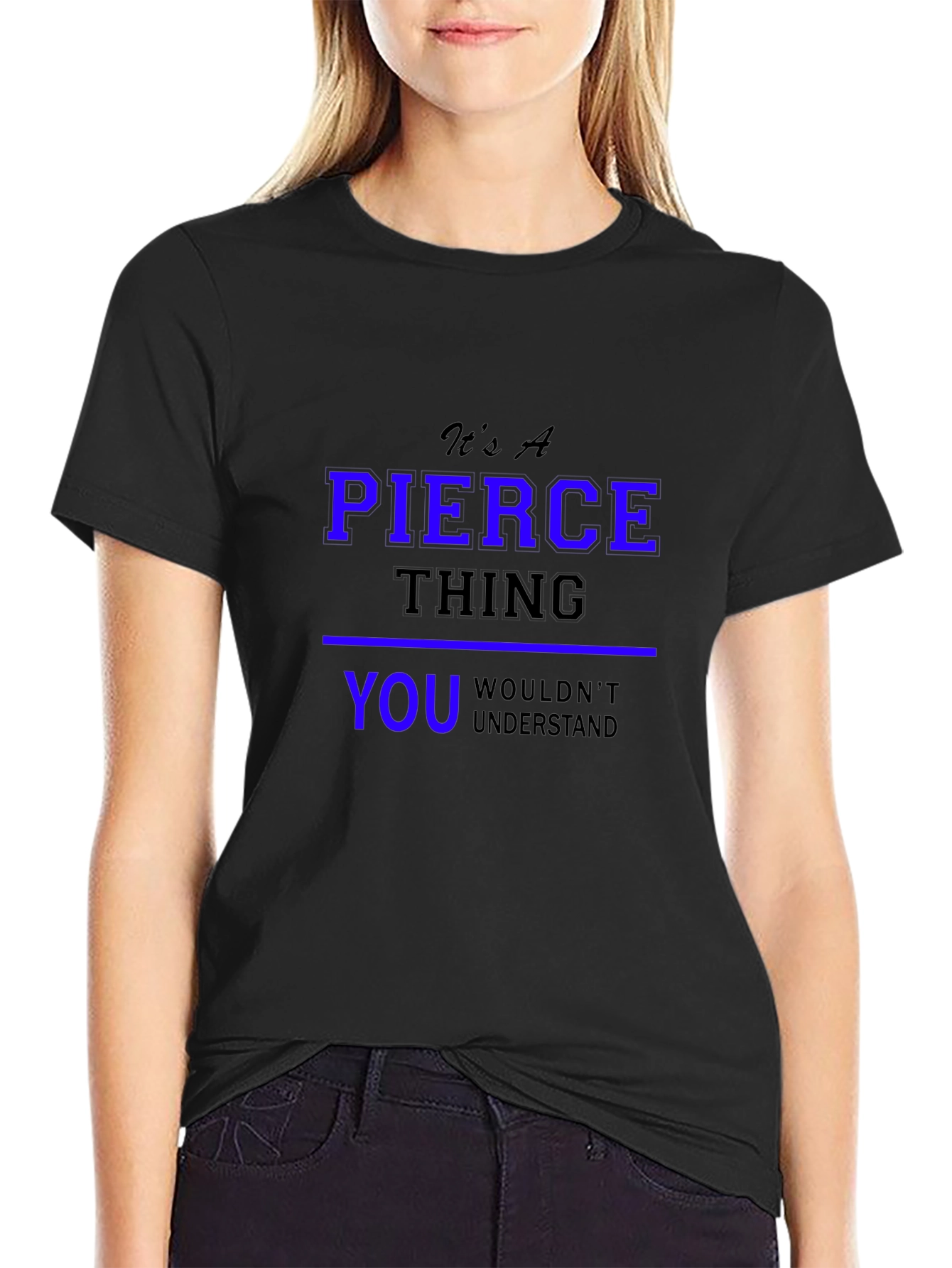 Its A Pierce Thing T-Shirt