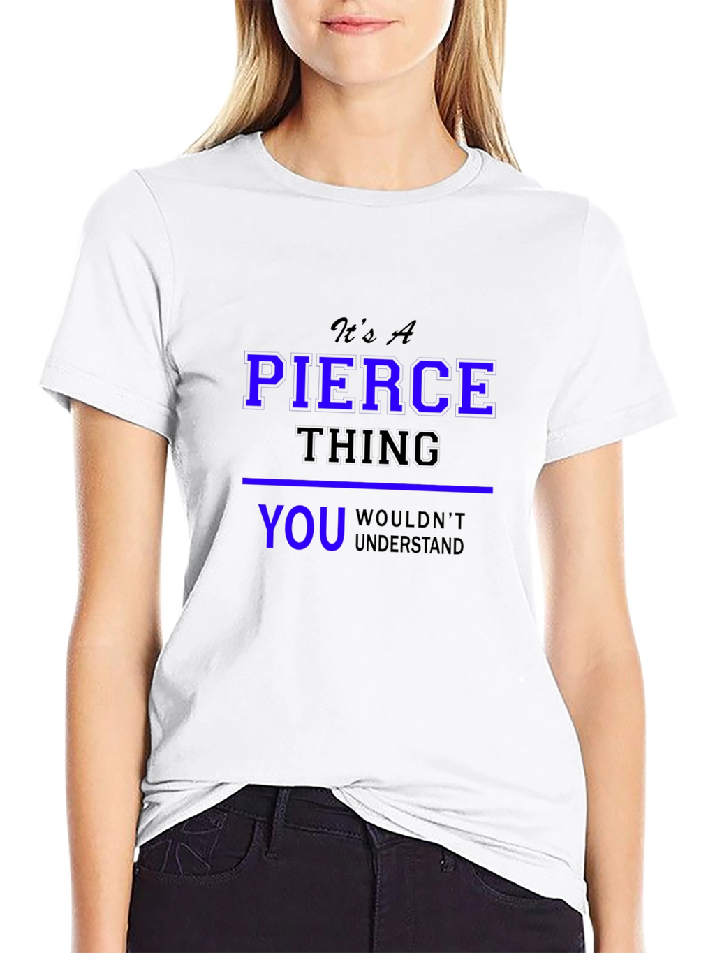 Its A Pierce Thing T-Shirt