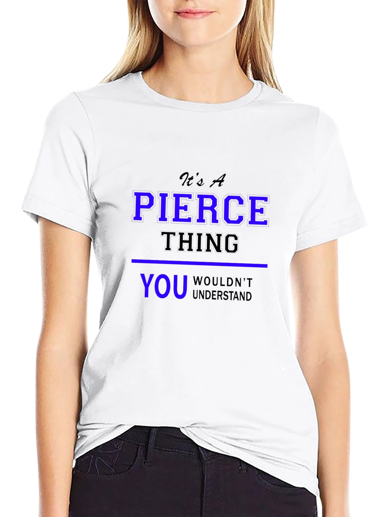 Its A Pierce Thing T-Shirt