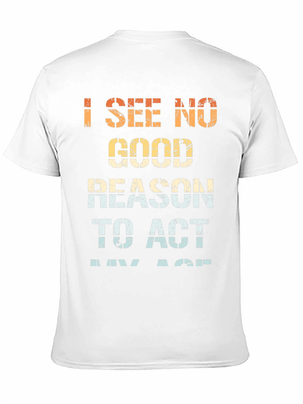 Funny I See No Good Reason Graphic Tee