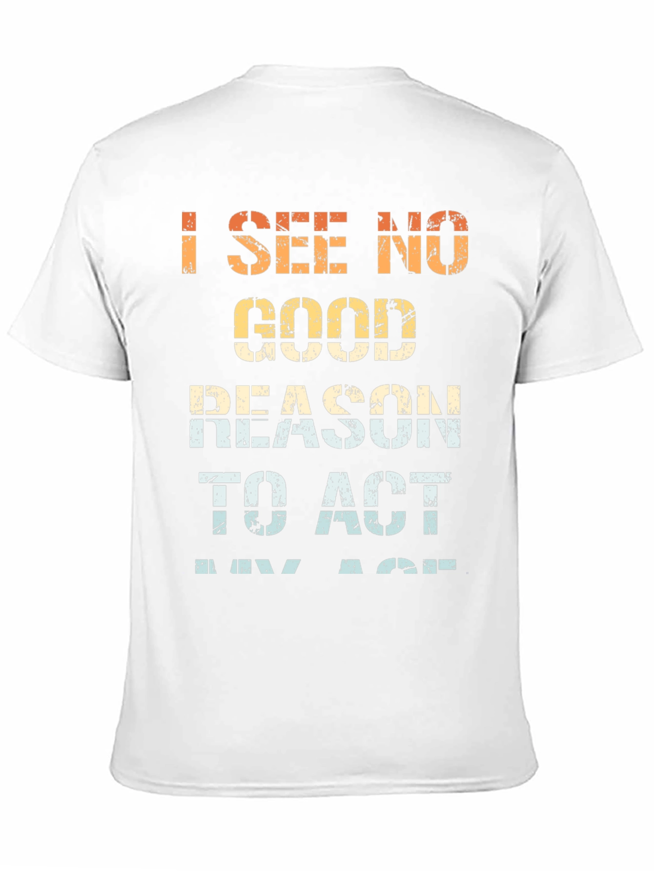 Funny I See No Good Reason Graphic Tee