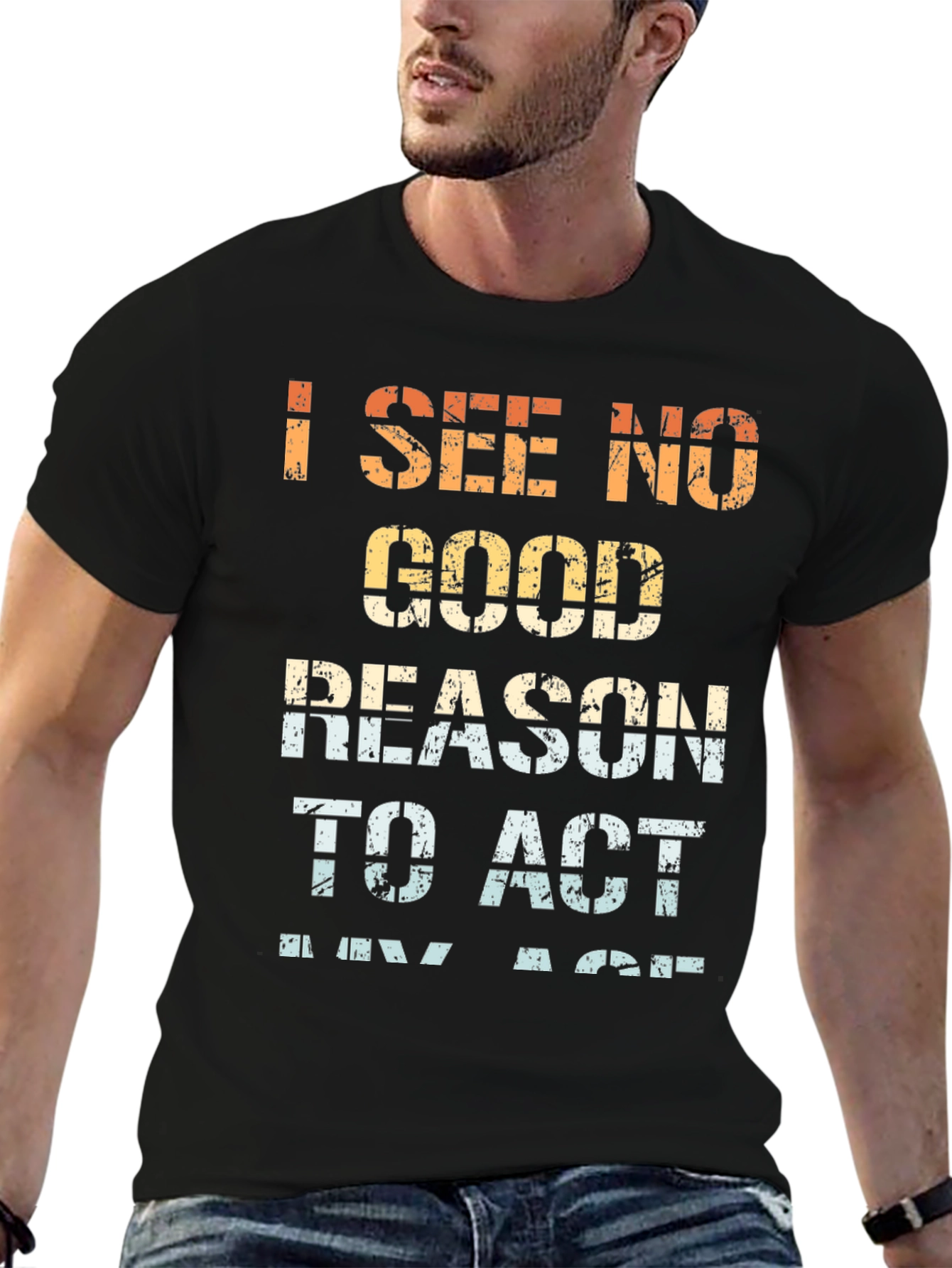 Funny I See No Good Reason Graphic Tee