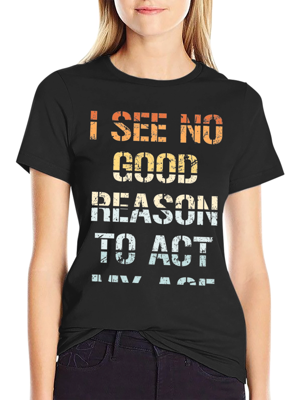 Funny I See No Good Reason Graphic Tee