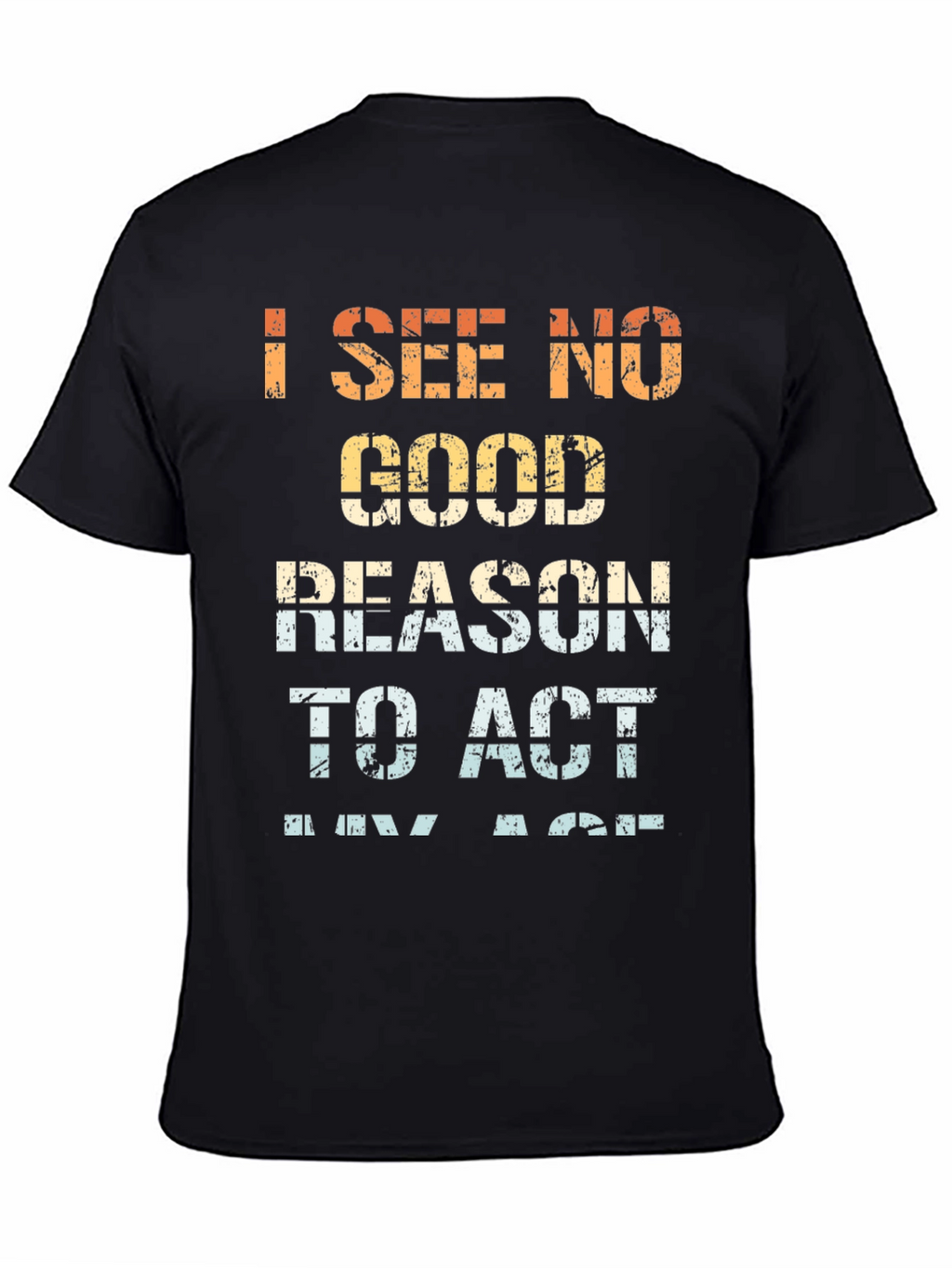 Funny I See No Good Reason Graphic Tee