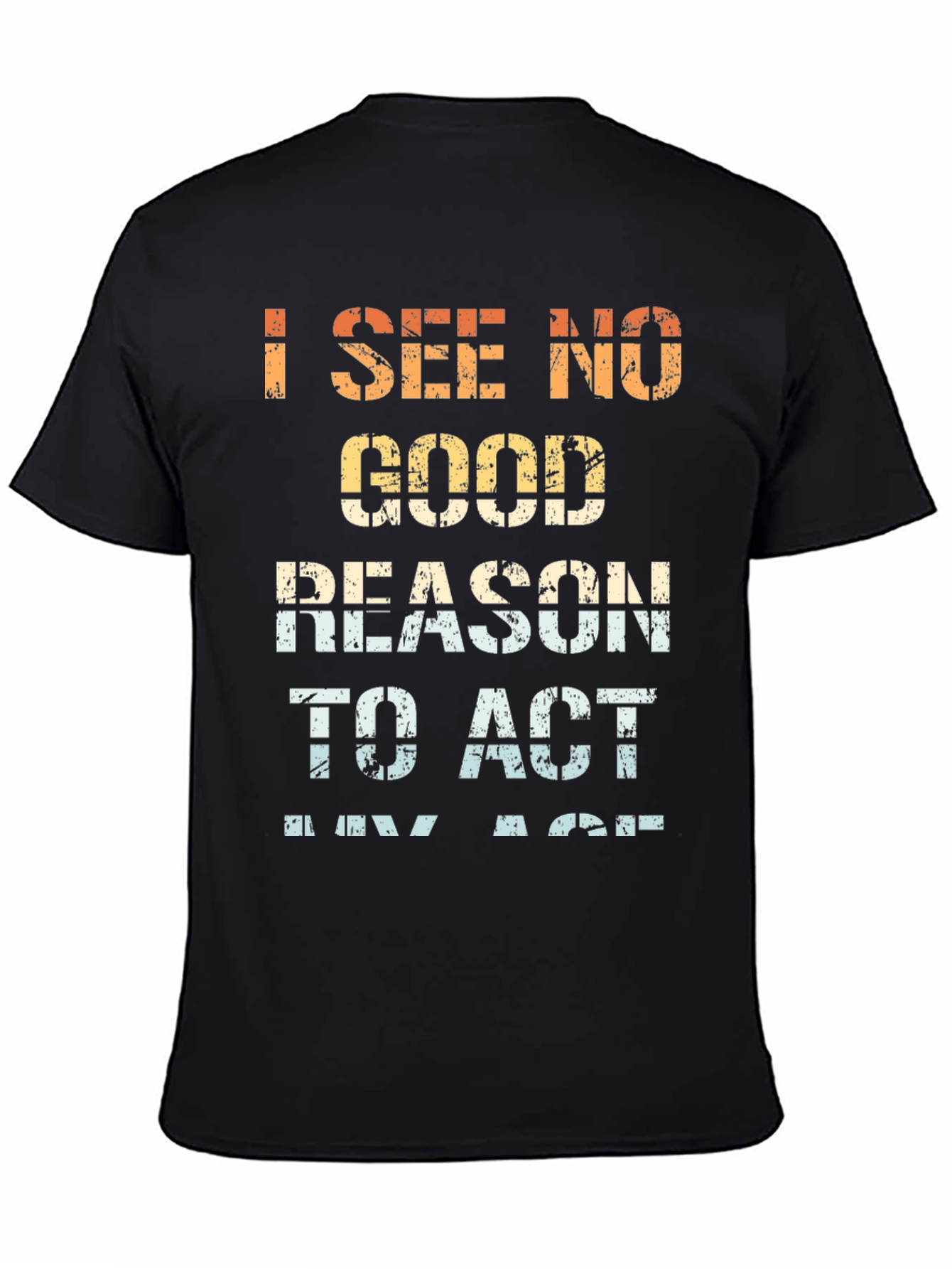Funny I See No Good Reason Graphic Tee