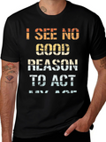 Funny I See No Good Reason Graphic Tee