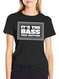 Its the Bass That Matters T-Shirt