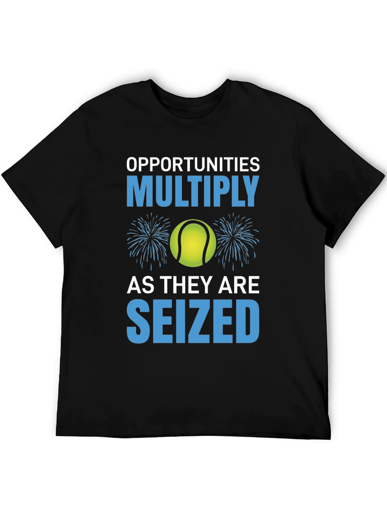 Opportunities Multiply Seized T-Shirt