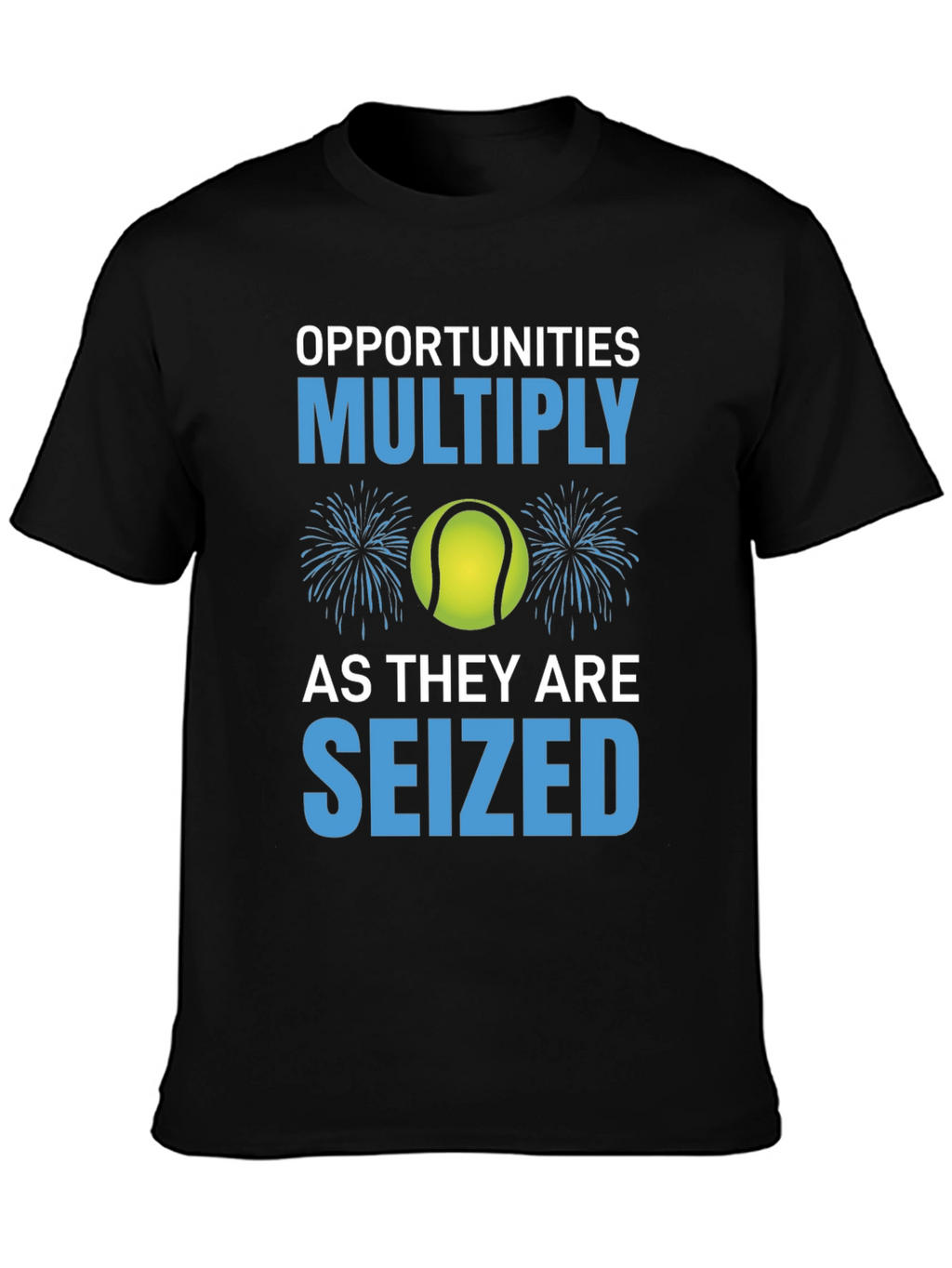 Opportunities Multiply Seized T-Shirt