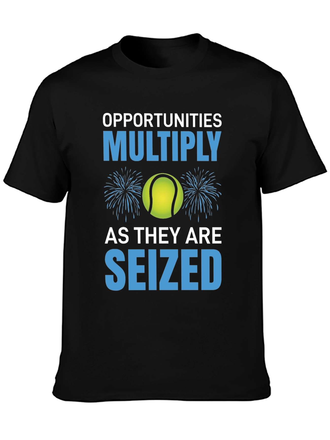 Opportunities Multiply Seized T-Shirt