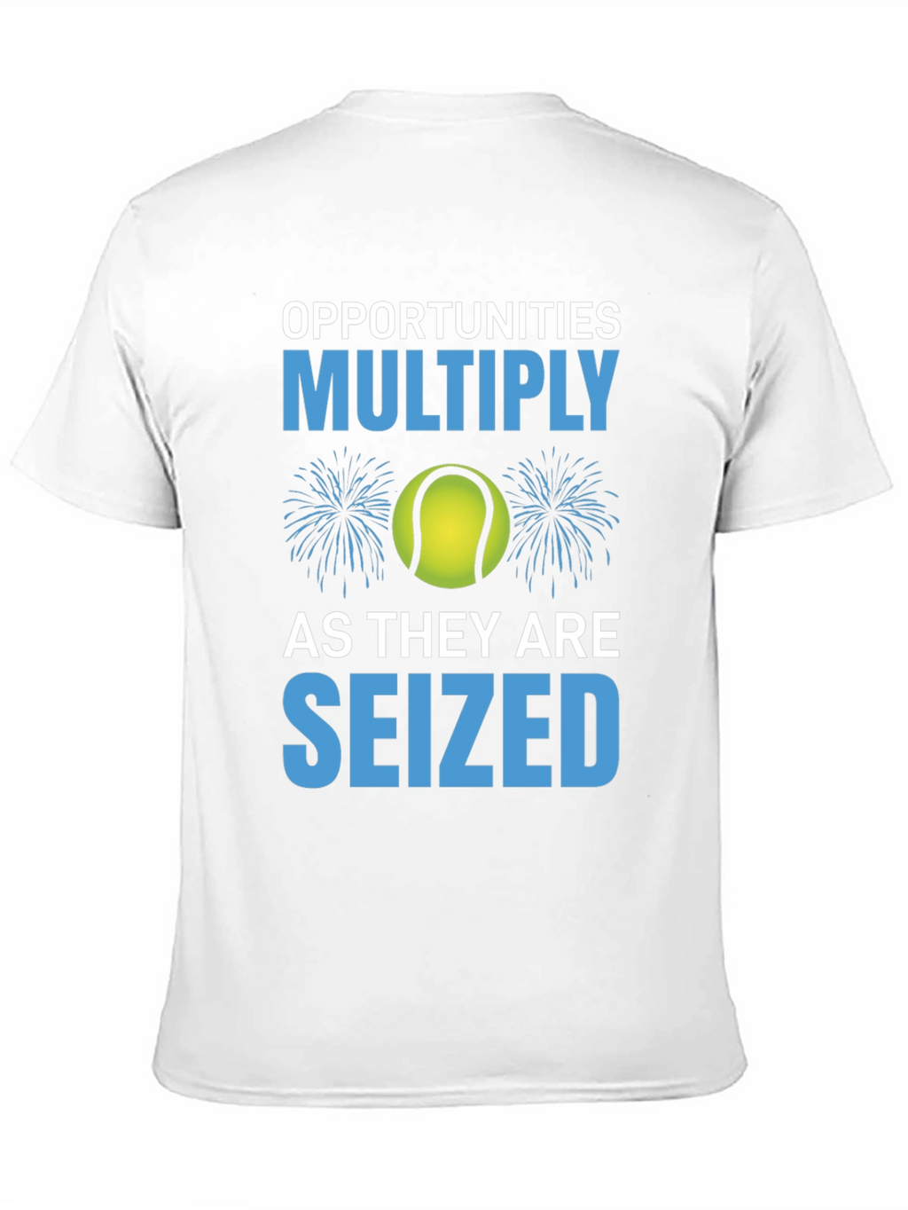 Opportunities Multiply Seized T-Shirt