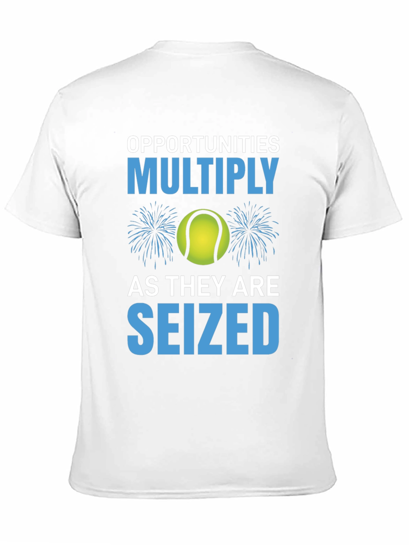 Opportunities Multiply Seized T-Shirt