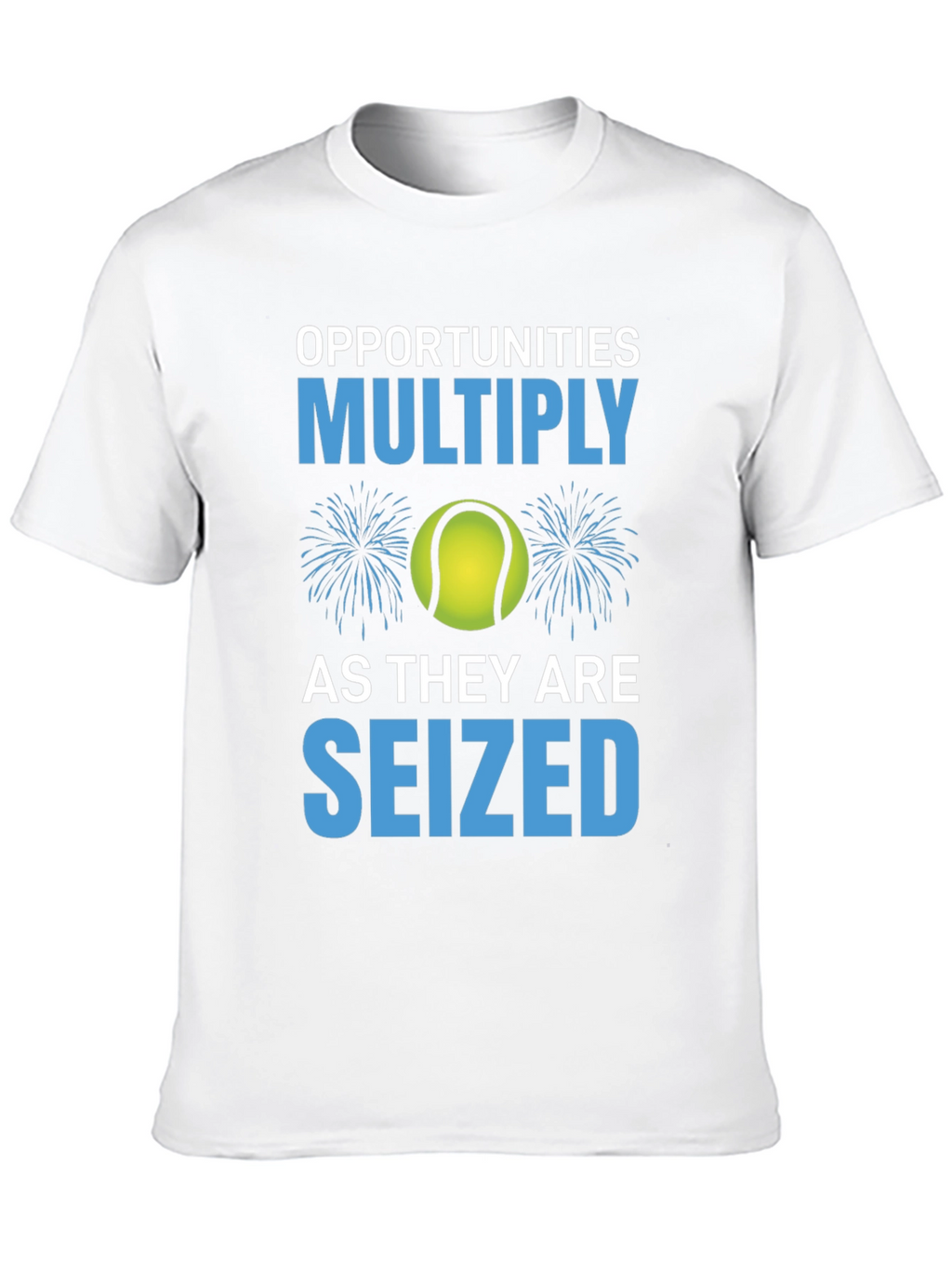 Opportunities Multiply Seized T-Shirt