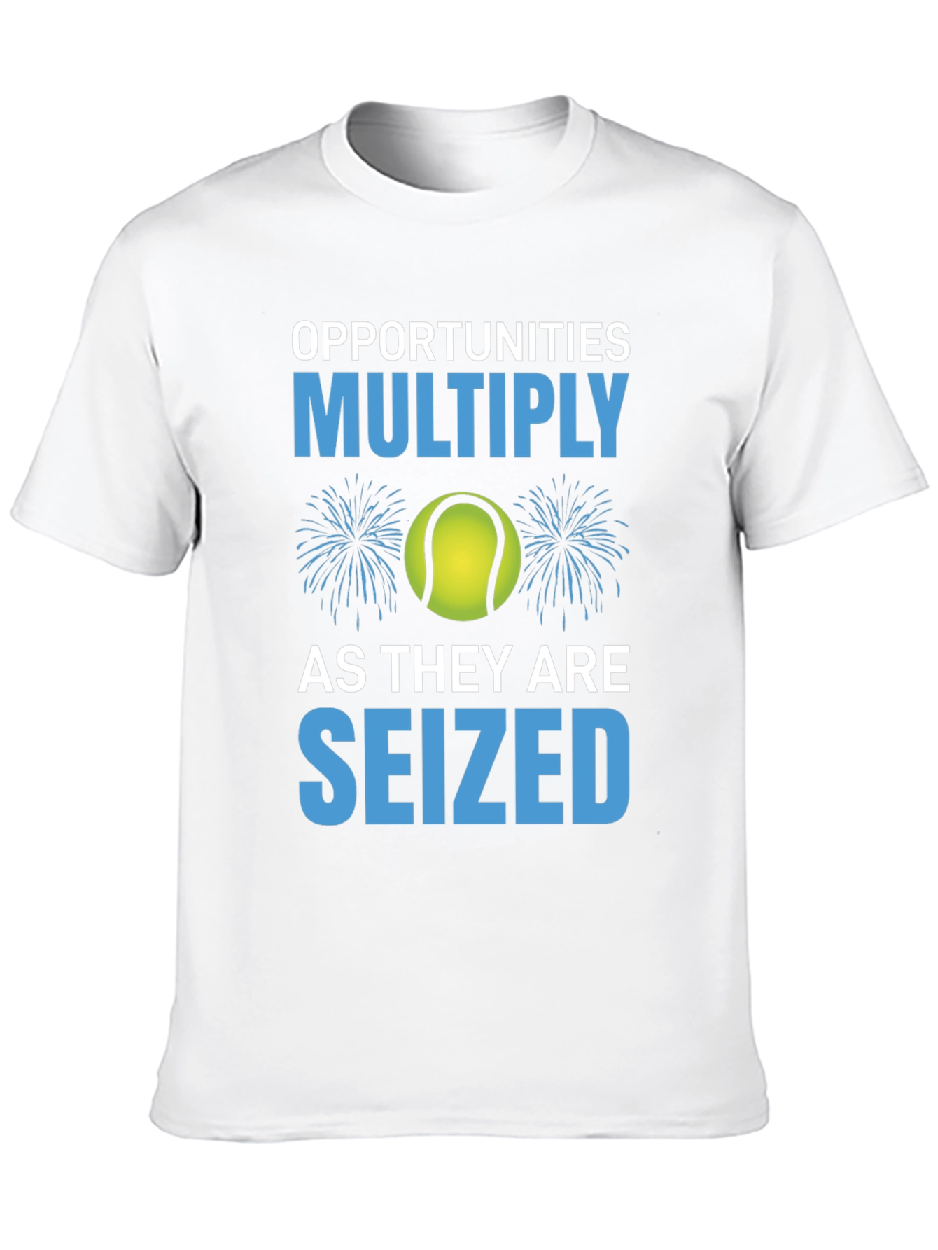 Opportunities Multiply Seized T-Shirt