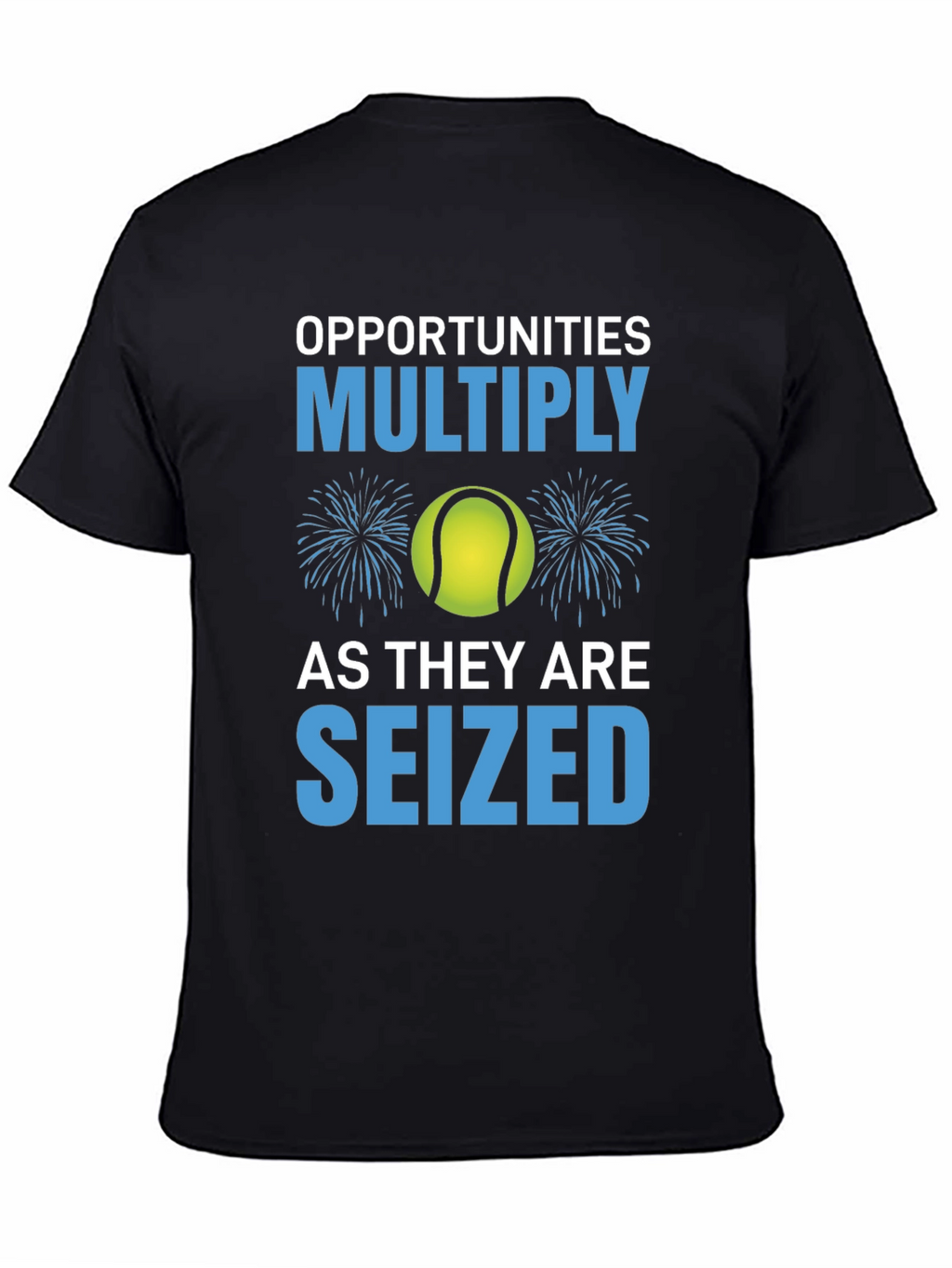 Opportunities Multiply Seized T-Shirt