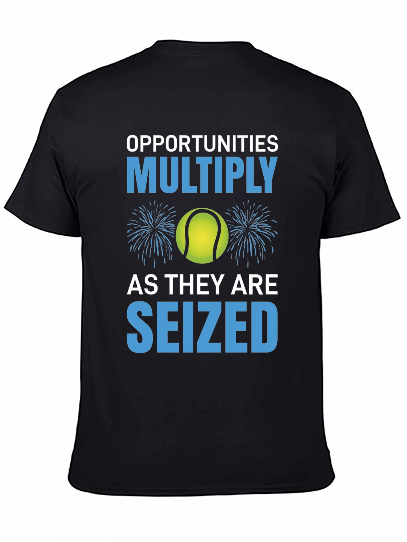 Opportunities Multiply Seized T-Shirt