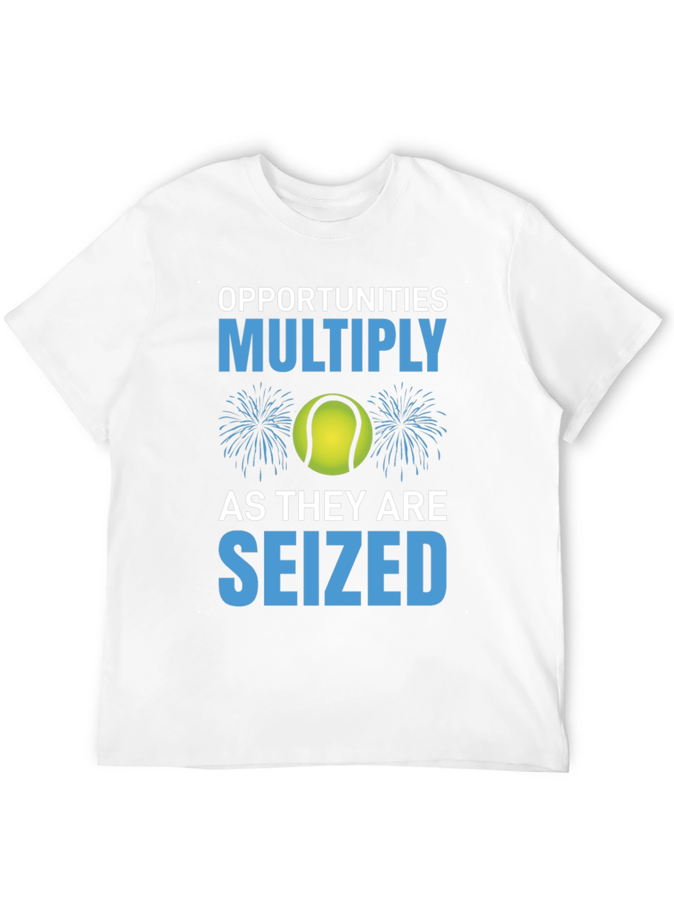 Opportunities Multiply Seized T-Shirt