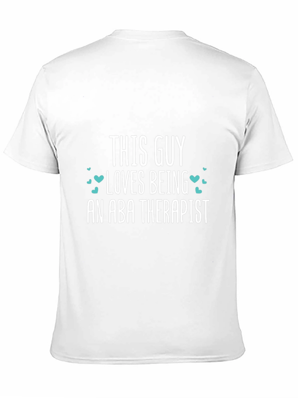 ABA Therapist T-Shirt - This Guy Loves Being One!