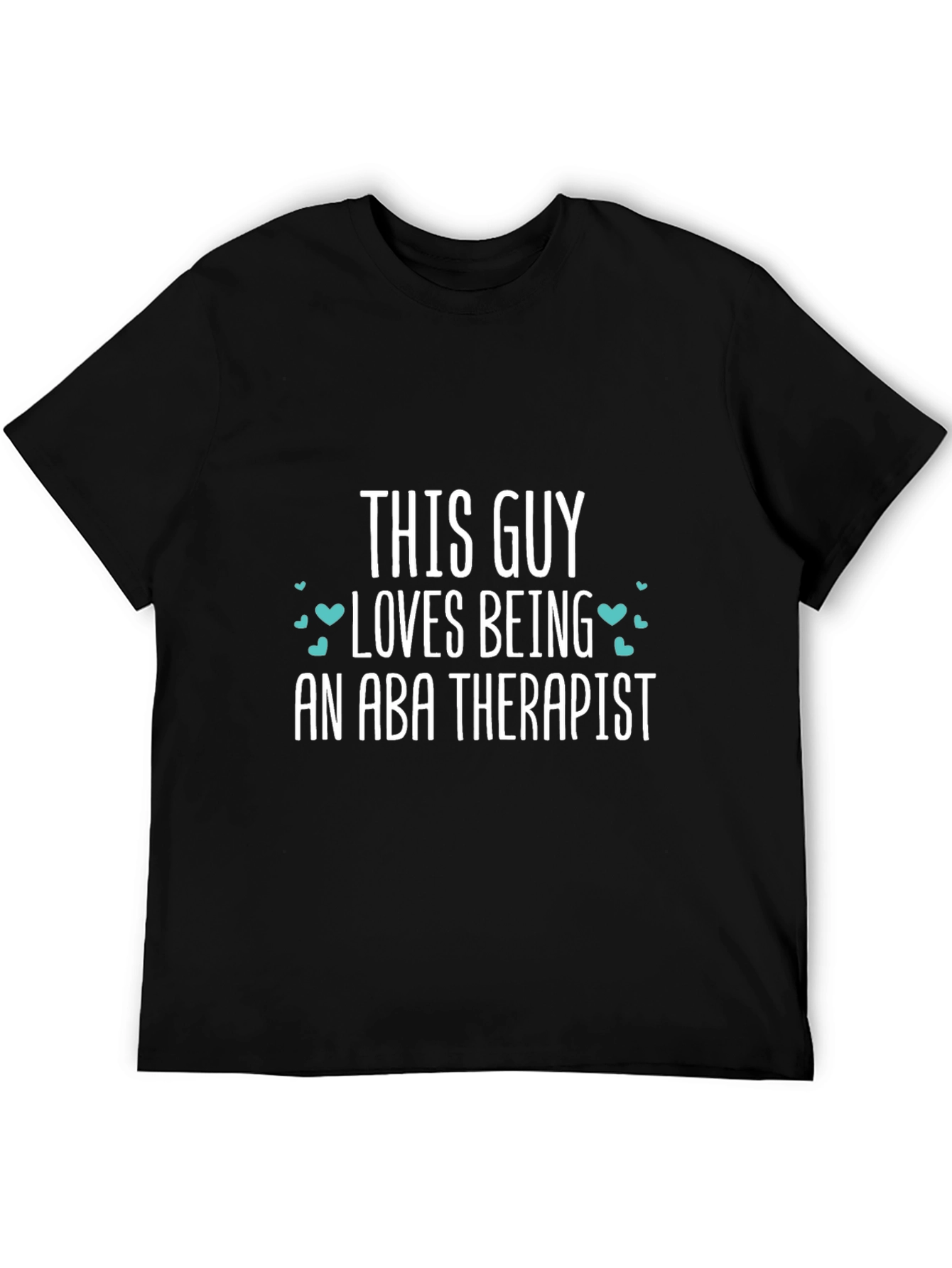 ABA Therapist T-Shirt - This Guy Loves Being One!