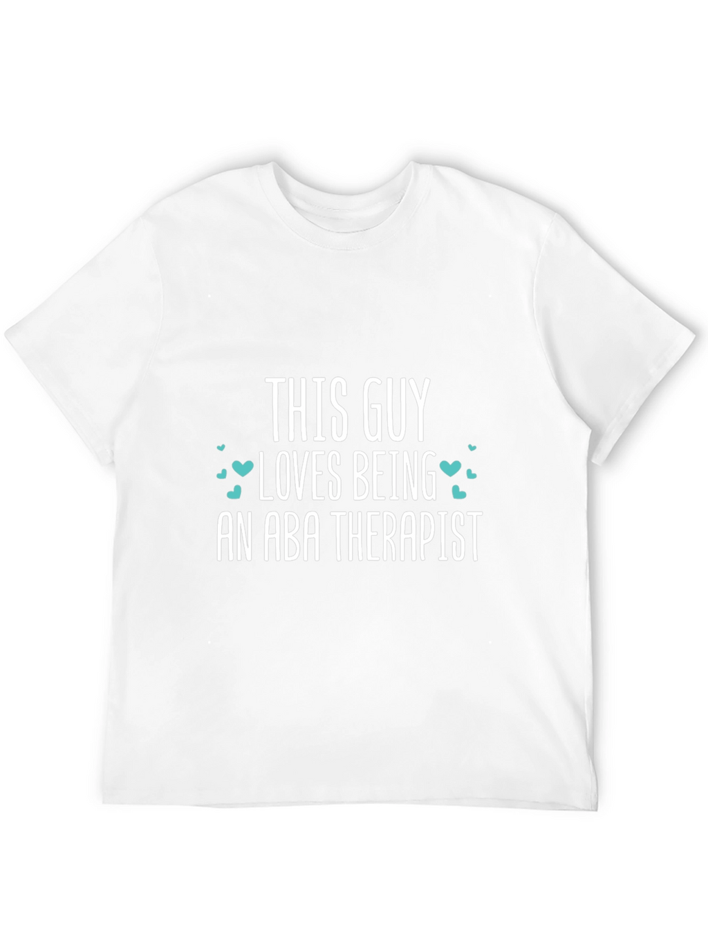 ABA Therapist T-Shirt - This Guy Loves Being One!