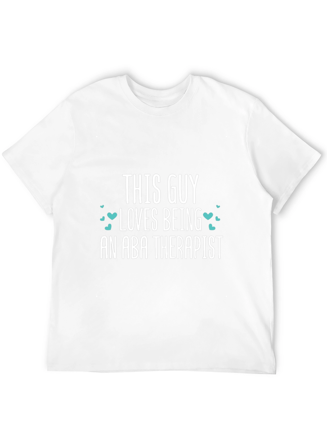 ABA Therapist T-Shirt - This Guy Loves Being One!