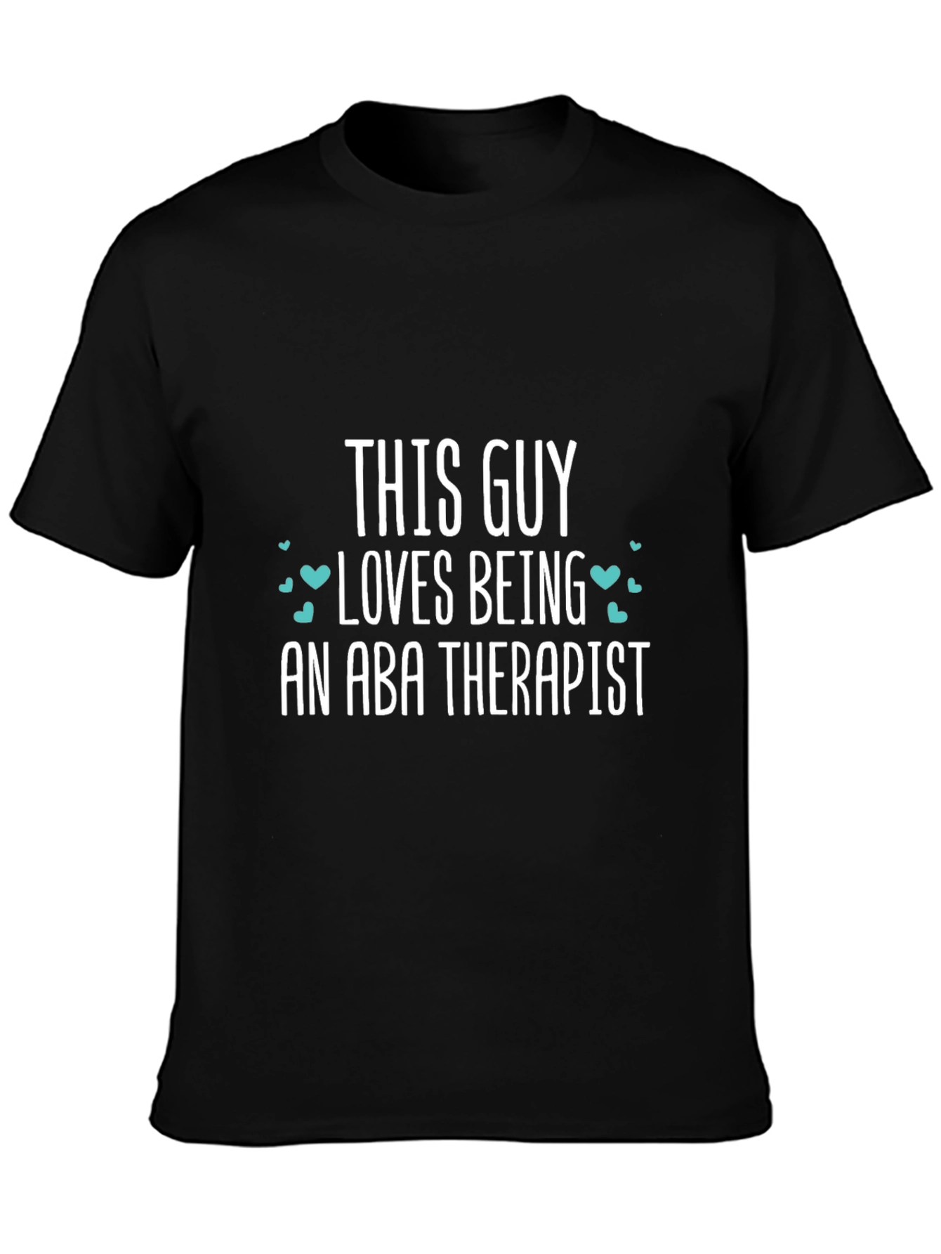 ABA Therapist T-Shirt - This Guy Loves Being One!