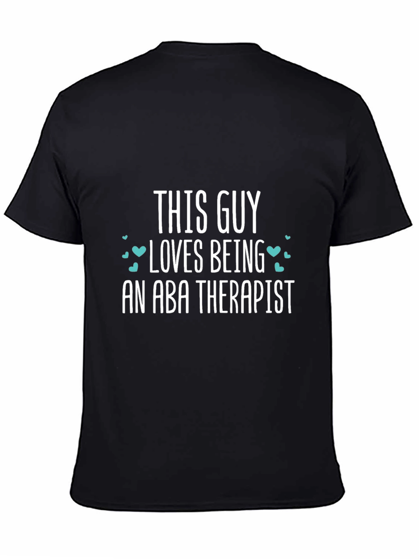 ABA Therapist T-Shirt - This Guy Loves Being One!