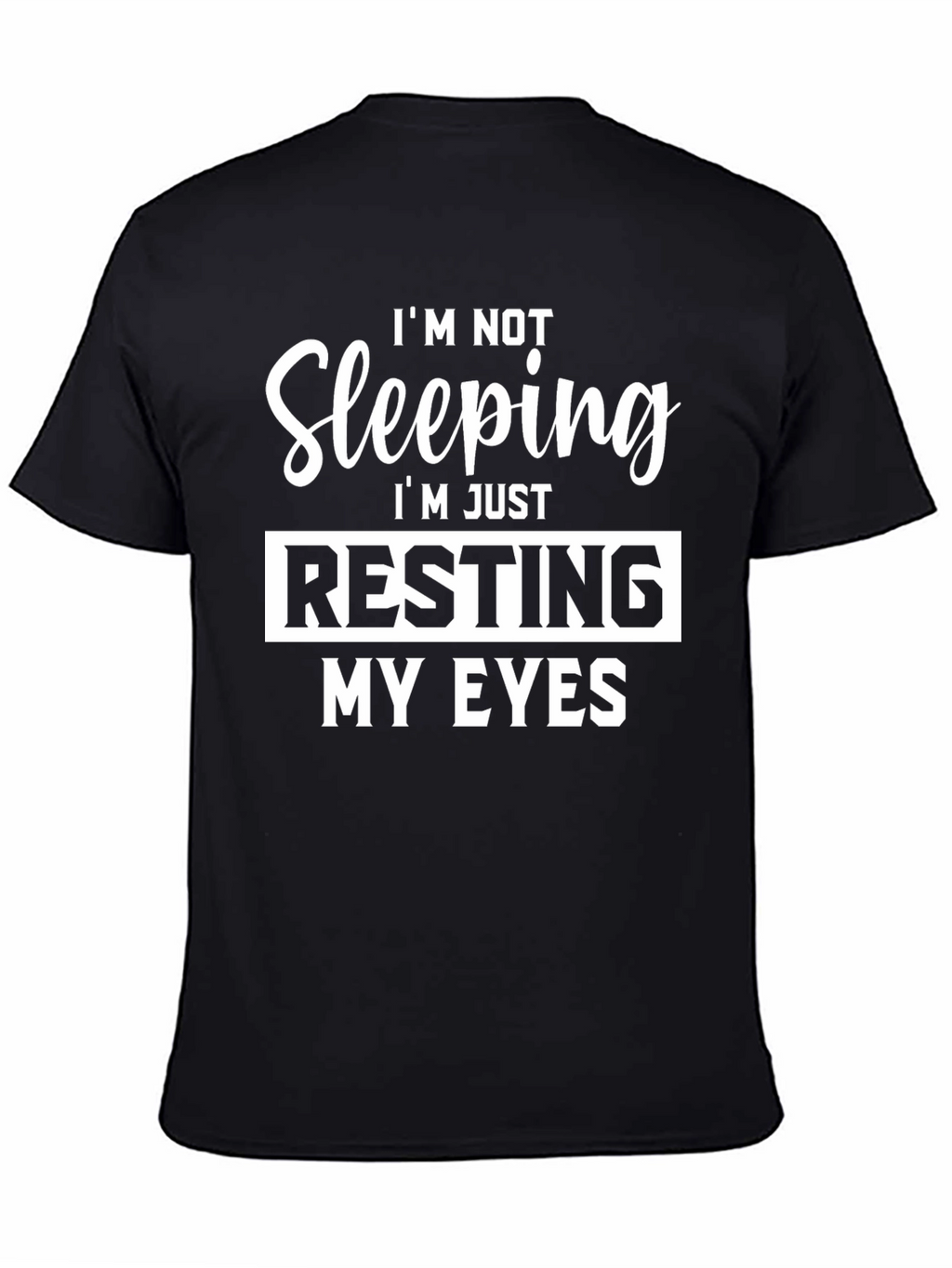 Resting My Eyes Graphic Tee - Funny Slogan T-Shirt