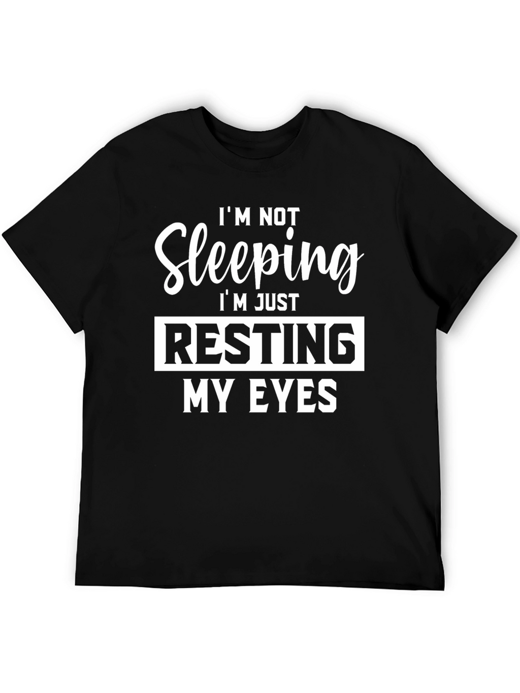 Resting My Eyes Graphic Tee - Funny Slogan T-Shirt