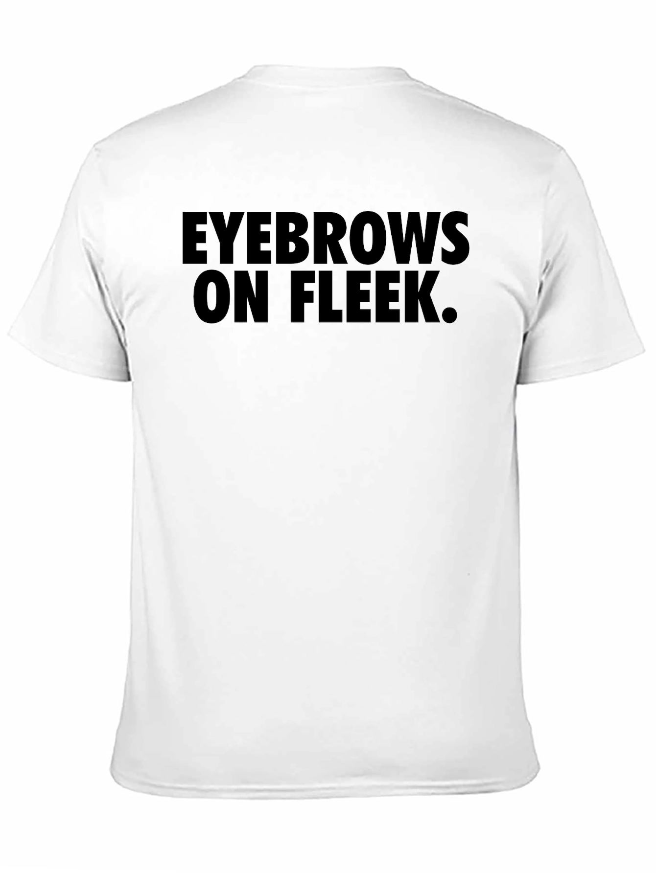 Eyebrows On Fleek T-Shirt - Trendy Graphic Tee