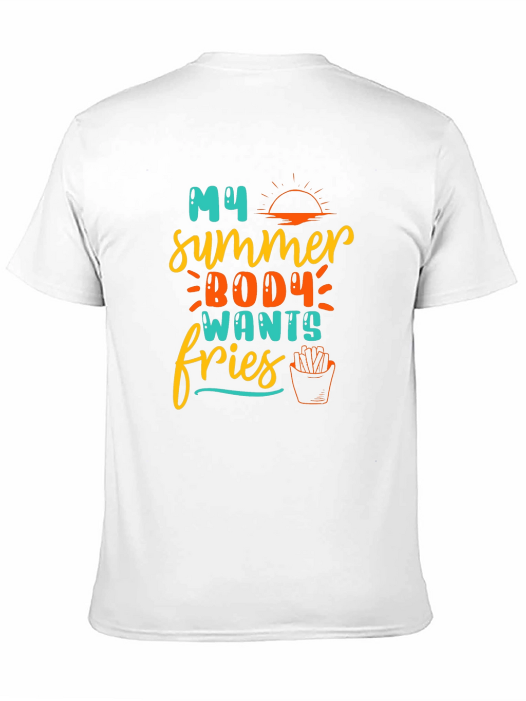 My Summer Body Wants Fries T-Shirt