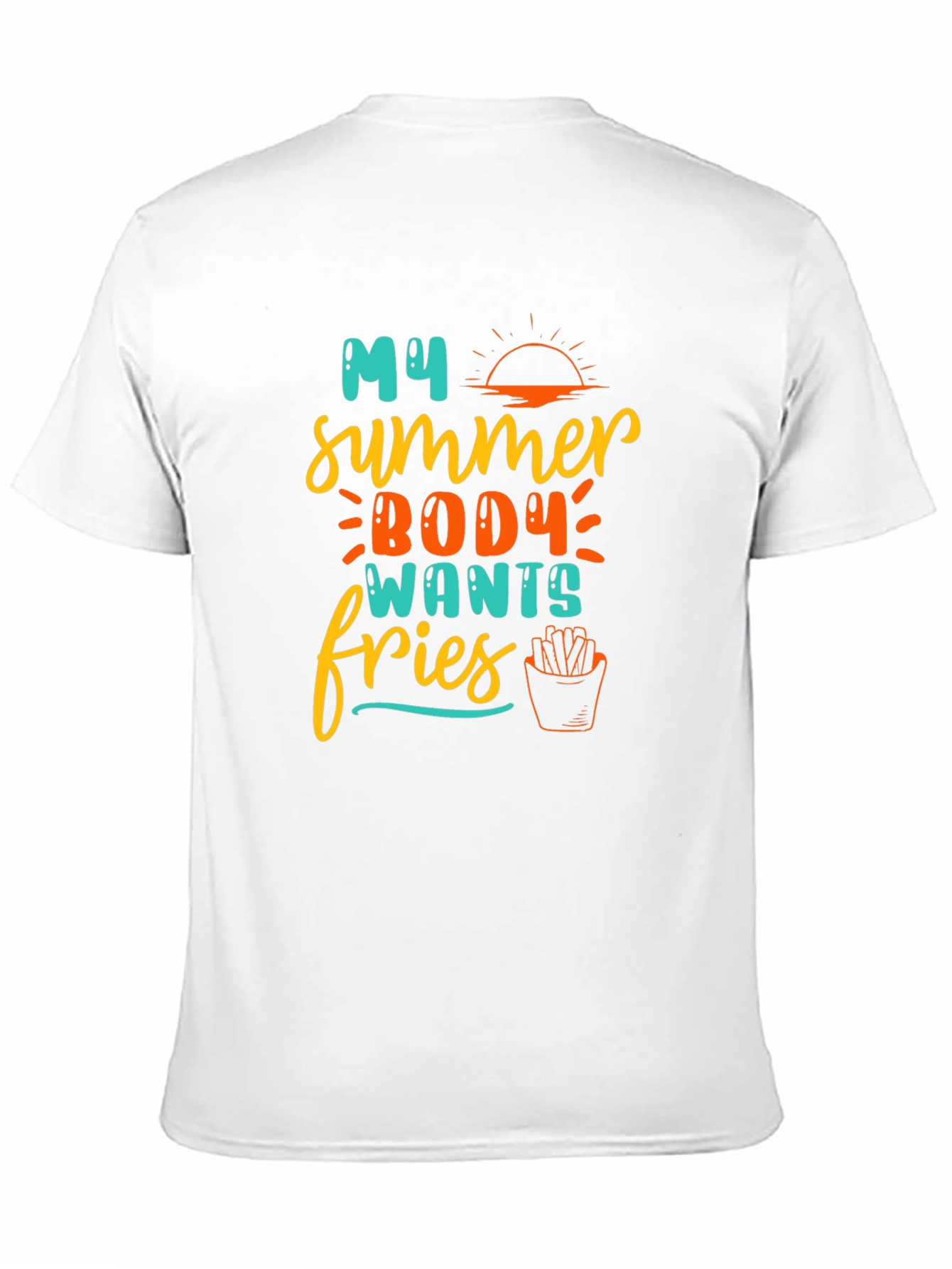 My Summer Body Wants Fries T-Shirt