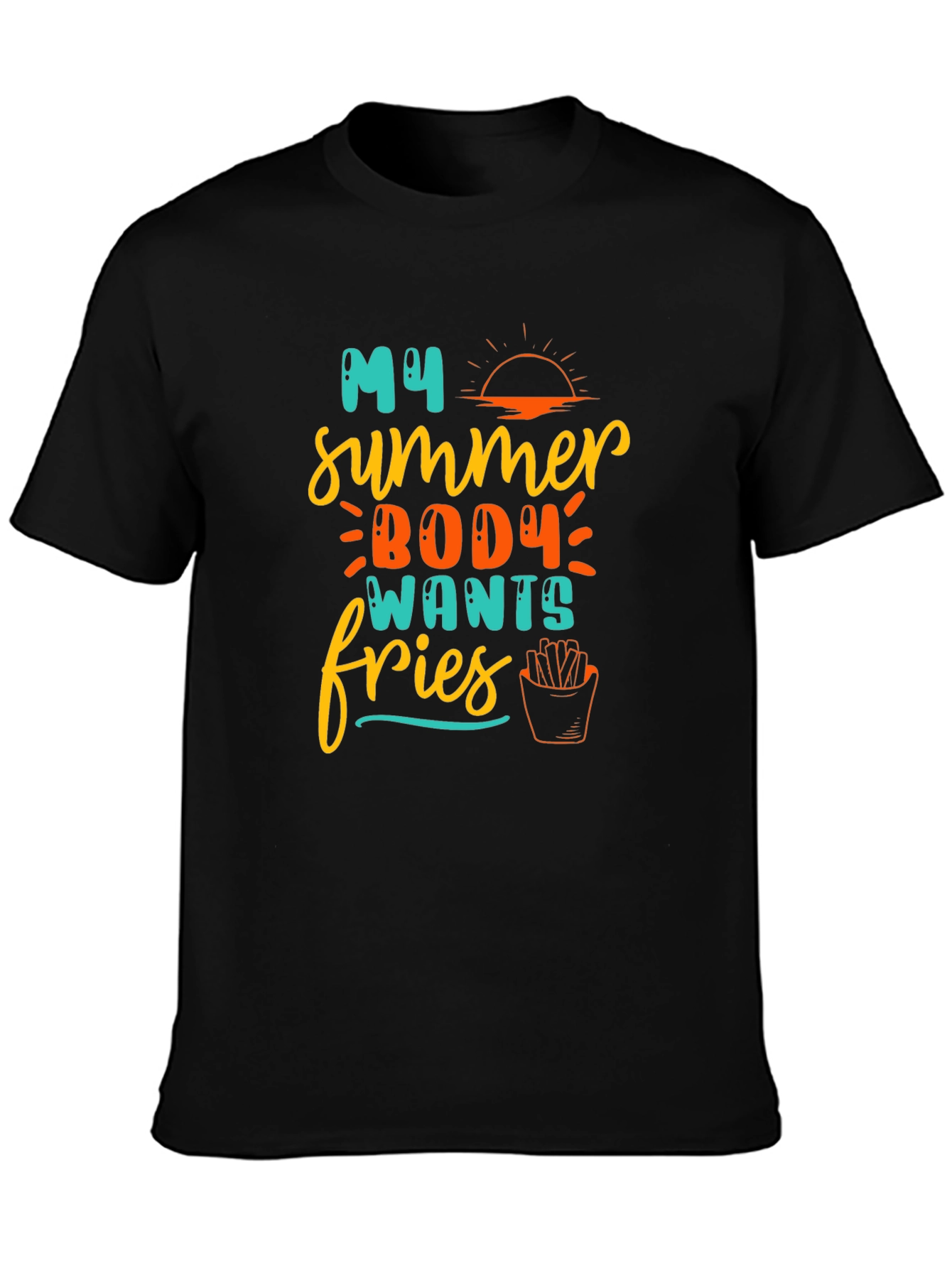 My Summer Body Wants Fries T-Shirt