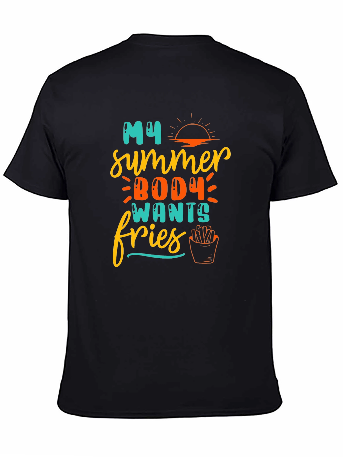 My Summer Body Wants Fries T-Shirt