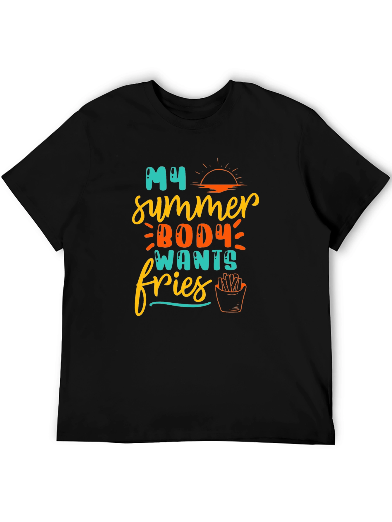 My Summer Body Wants Fries T-Shirt