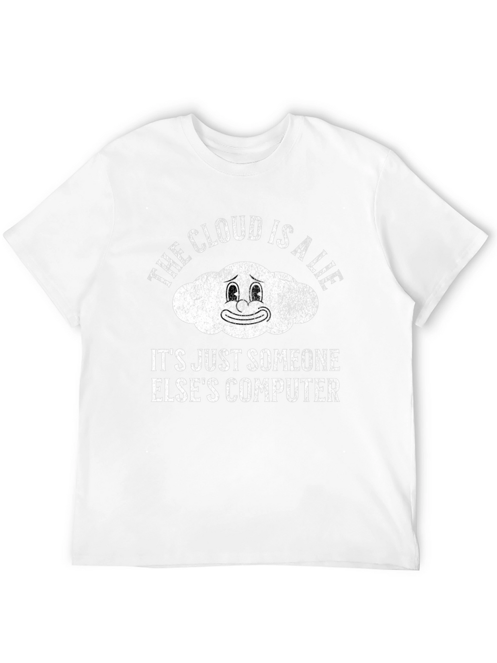 The Cloud is a Lie Funny Graphic T-Shirt