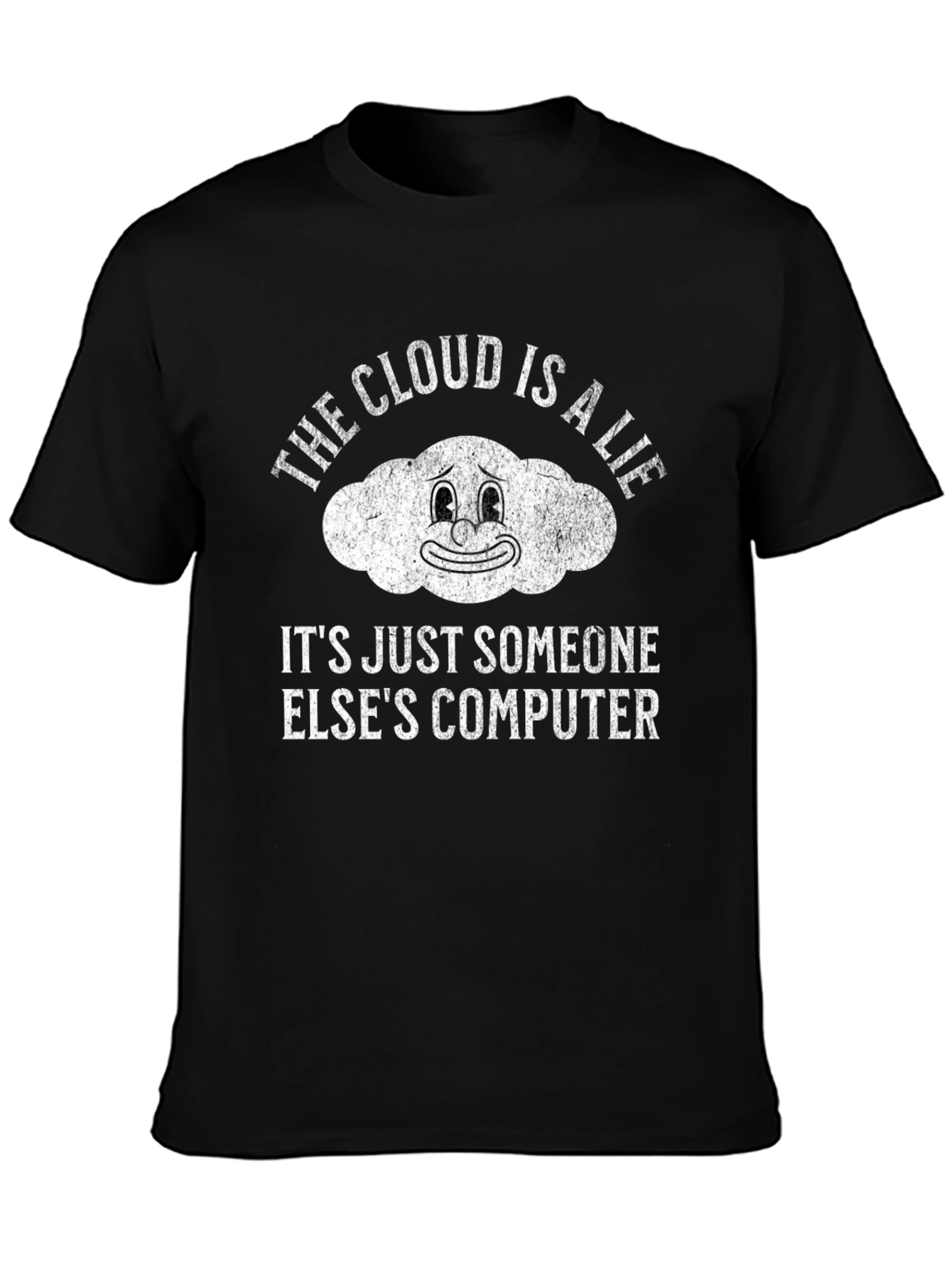 The Cloud is a Lie Funny Graphic T-Shirt
