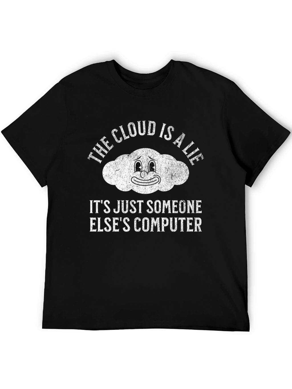 The Cloud is a Lie Funny Graphic T-Shirt