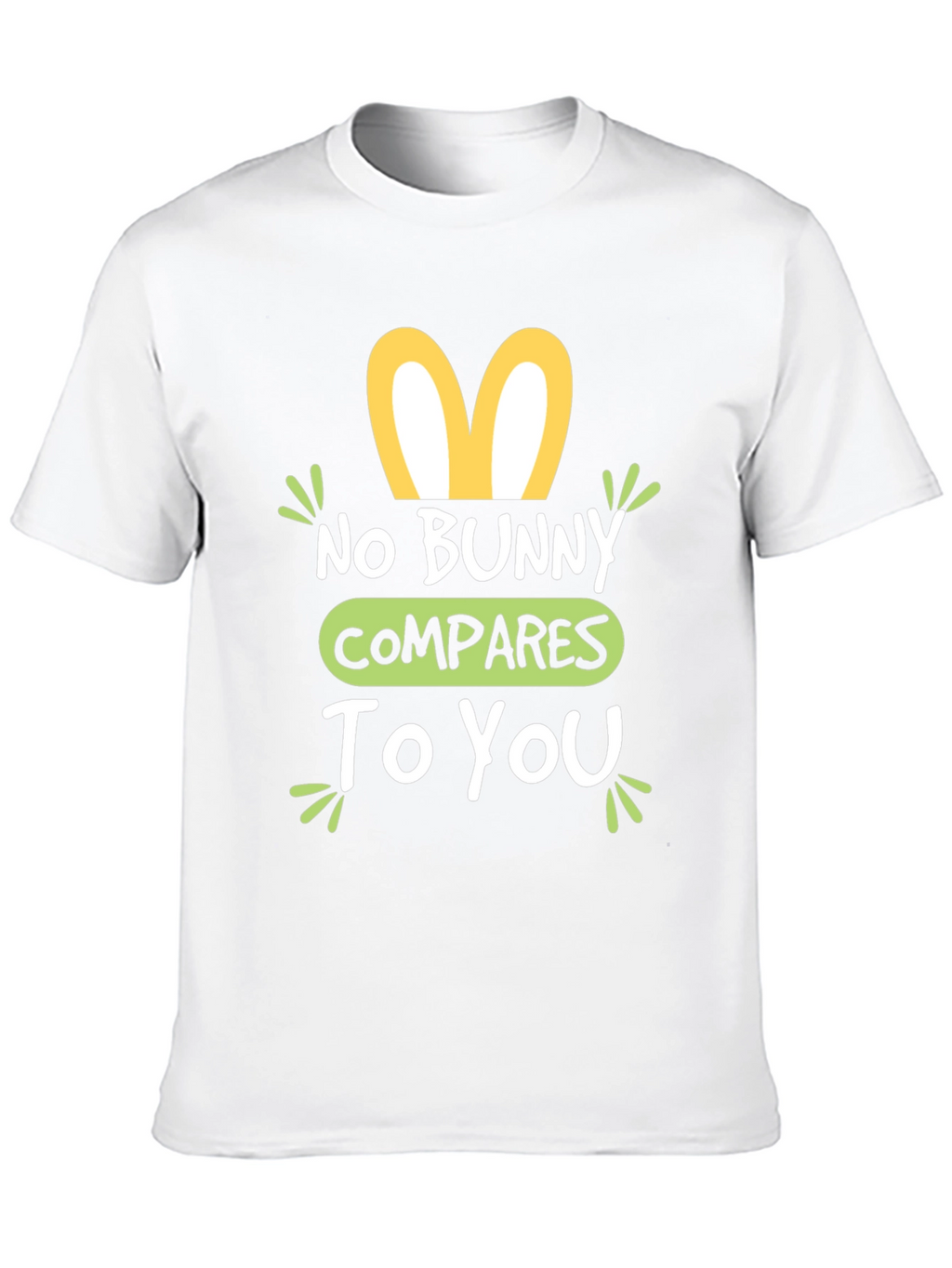 No Bunny Compares To You Easter T-Shirt
