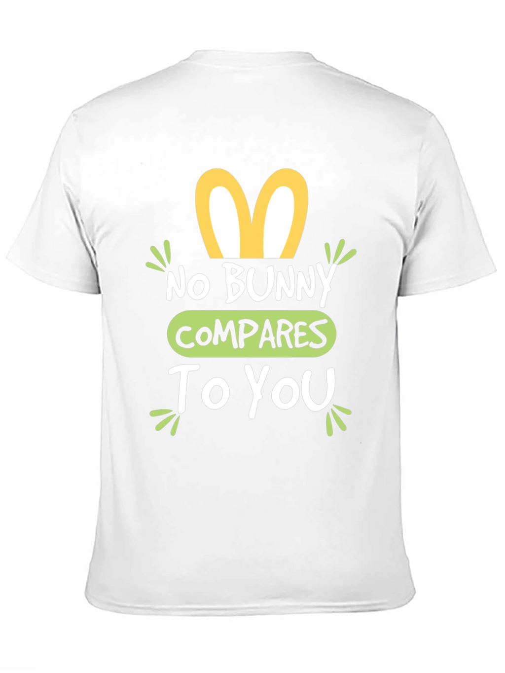 No Bunny Compares To You Easter T-Shirt