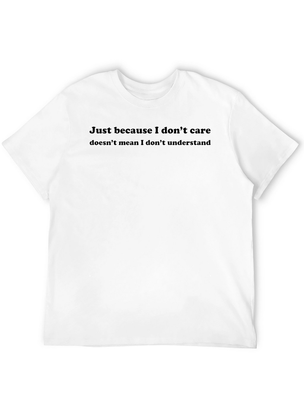 Mens Sarcastic Quote T-Shirt - I Dont Care