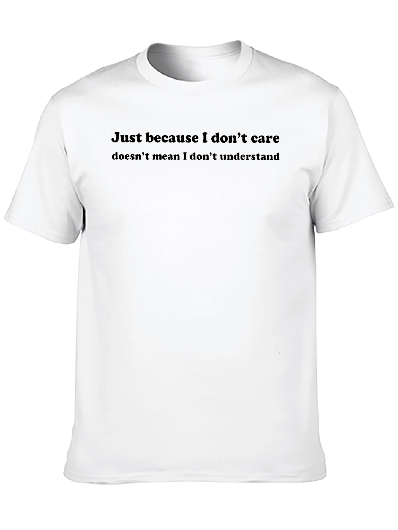 Mens Sarcastic Quote T-Shirt - I Dont Care
