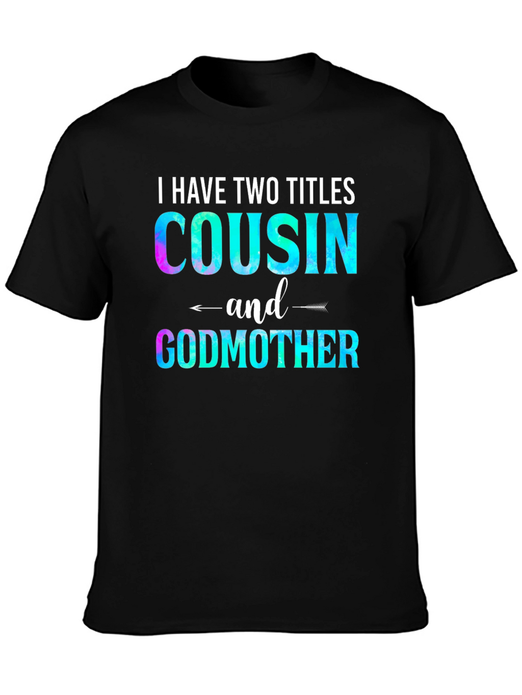 Cousin and Godmother Graphic T-Shirt
