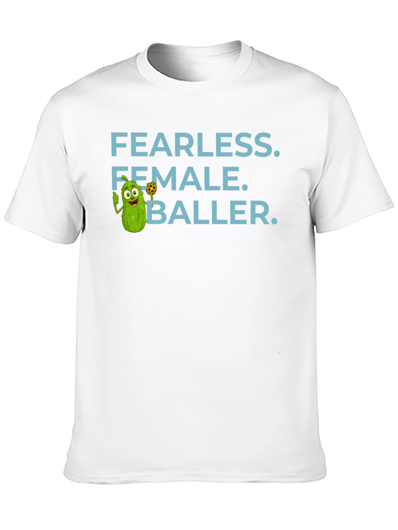 Fearless Female Baller T-Shirt - Funny Pickle Cartoon