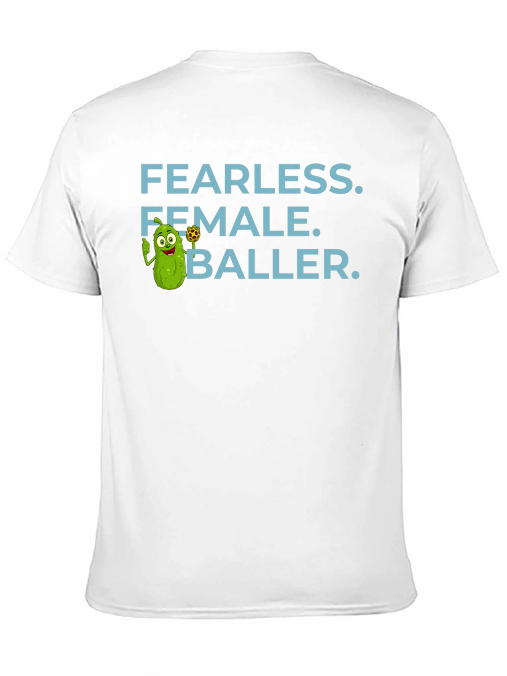Fearless Female Baller T-Shirt - Funny Pickle Cartoon
