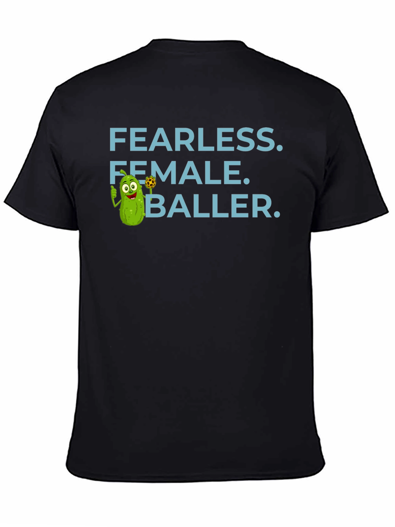 Fearless Female Baller T-Shirt - Funny Pickle Cartoon