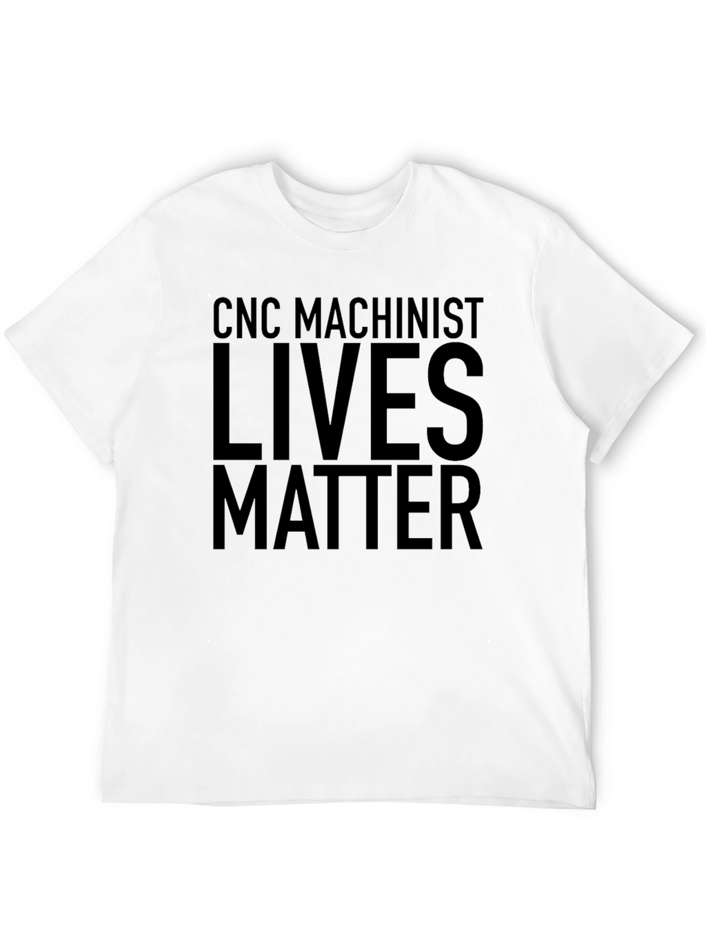 CNC Machinist Lives Matter T-Shirt