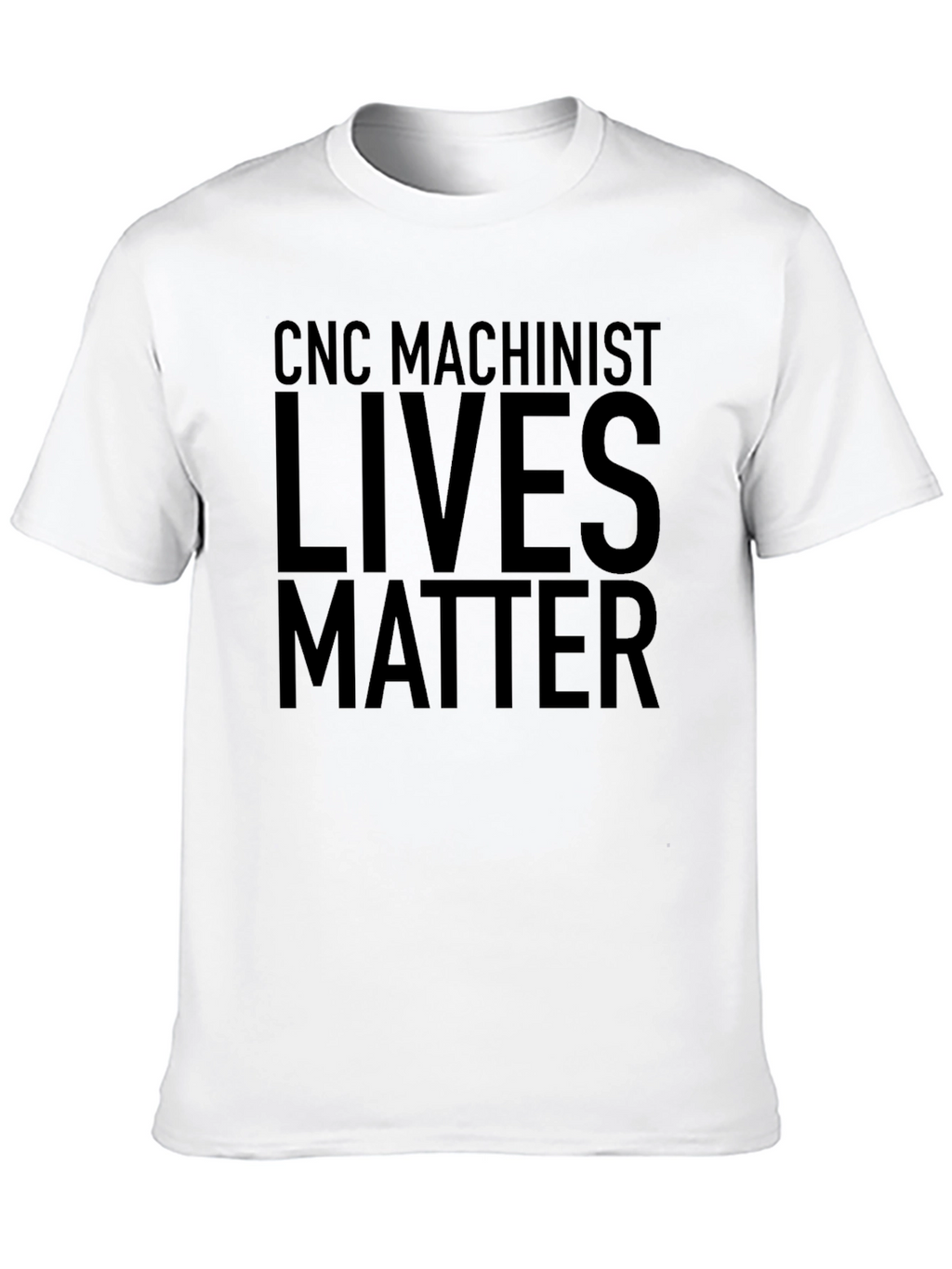 CNC Machinist Lives Matter T-Shirt