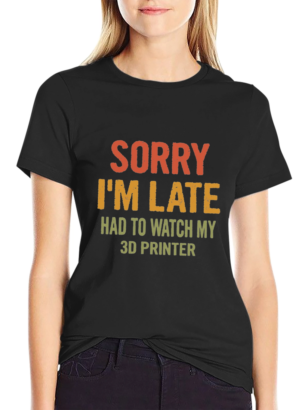 Sorry Im Late 3D Printer T-Shirt
