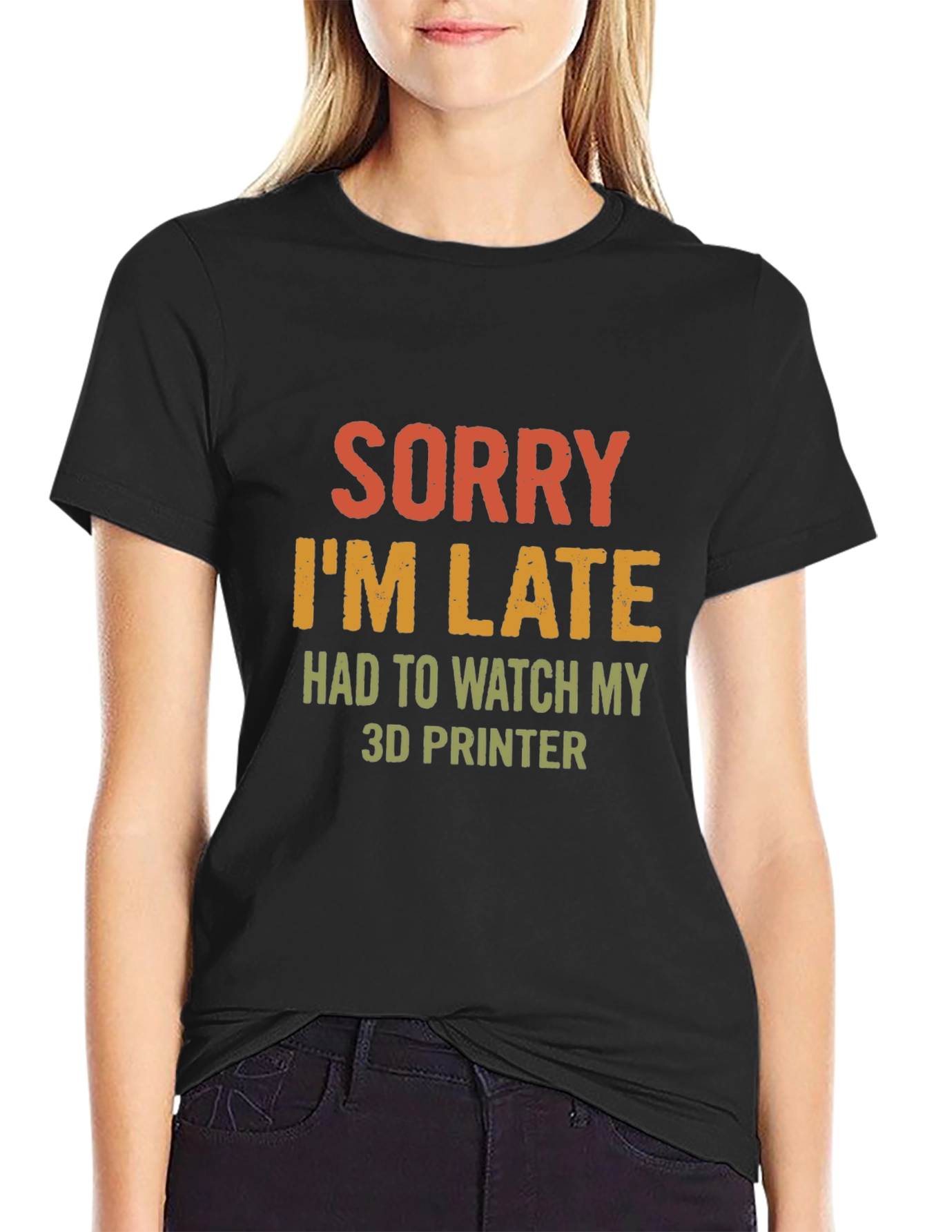 Sorry Im Late 3D Printer T-Shirt